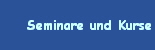 Seminare und Kurse